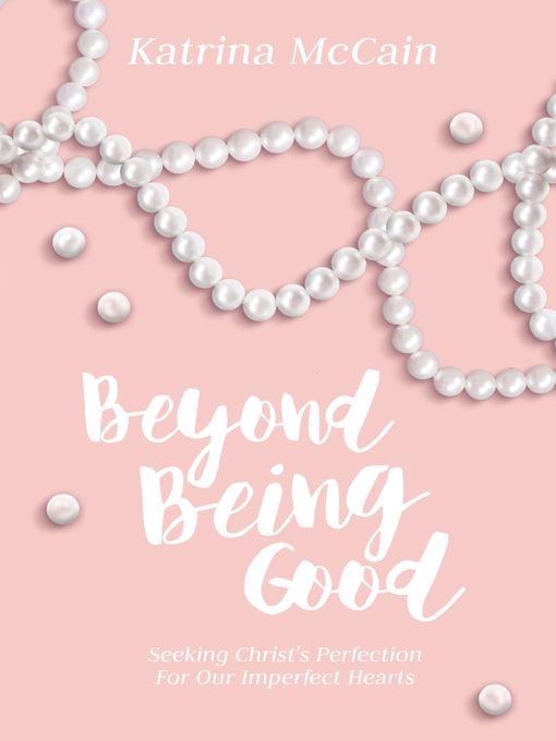 Title details for Beyond Being Good by Katrina McCain - Available